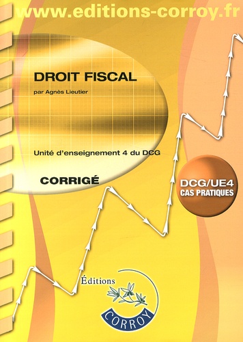 Agnès Lieutier - Droit fiscal UE 4 du DCG - Corrigé.