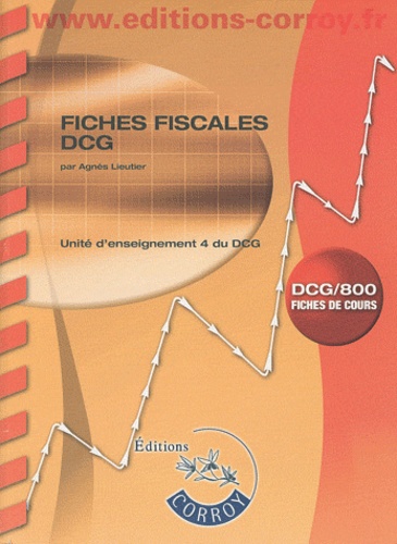 Agnès Lieutier - Fiches fiscales DCG - UE 4 du DCG, DCG-800 : fiches de cours.