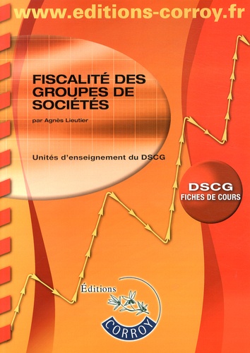 Agnès Lieutier - Fiscalité des groupes de sociétés UE 1 du DSCG - Fiches de cours.