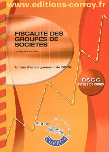 Agnès Lieutier - Fiscalité des groupes de sociétés UE1 du DCG - Fiches de cours.