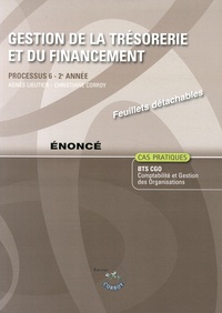 Agnès Lieutier et Christiane Corroy - Gestion de la trésorerie et du financement Processus 6 du BTS CGO - Enoncé.