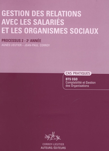 Agnès Lieutier - Gestion des relations avec les salariés et les organismes sociaux BTS CGO 2e année - Processus 2, Enoncé.