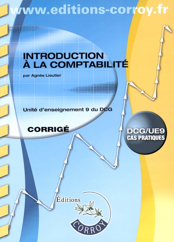 Agnès Lieutier - Introduction à la comptabilité UE 9 du DCG - Corrigé.