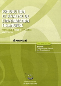 Agnès Lieutier - Production et analyse de l'information financière Processus 4 du BTS CGO 1re année - Enoncé Tome 1.