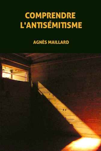 Agnès Maillard - Comprendre l'antisémitisme.