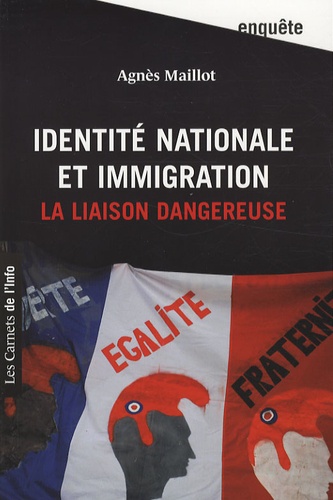 Agnès Maillot - Identité nationale et immigration - La liaison dangereuse.