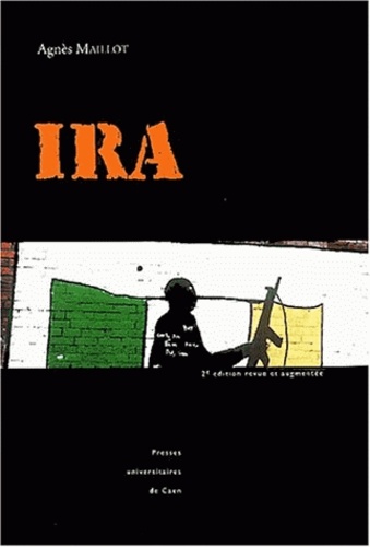 IRA. Les républicains irlandais 2e édition revue et augmentée