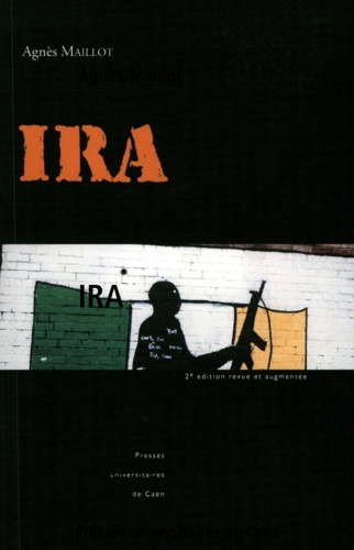 IRA. Les républicains irlandais 2e édition revue et augmentée