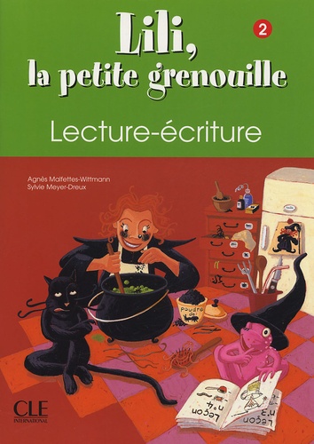 Agnès Malfettes-Wittmann et Sylvie Meyer-Dreux - Lili, la petite grenouille Niveau 2 - Lecture/Ecriture.