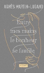 Publication de l'eBookStore: Entre mes mains le bonheur se faufile par Agnès Martin-Lugand