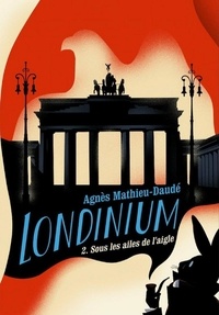 Agnès Mathieu-Daudé - Londinium Tome 2 : Sous les ailes de l'aigle.