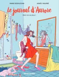 Agnès Maupré et Marie Desplechin - Le journal d'Aurore Tome 2 : Rien ne va plus !.