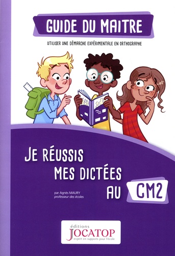 Agnès Maury - Je réussis mes dictées au CM2 - Guide du maitre.