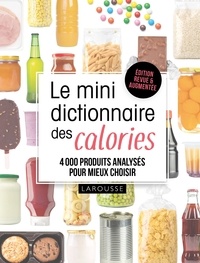 Agnès Mignonac - Le mini dictionnaire des calories - 4000 produits analysés pour mieux choisir.