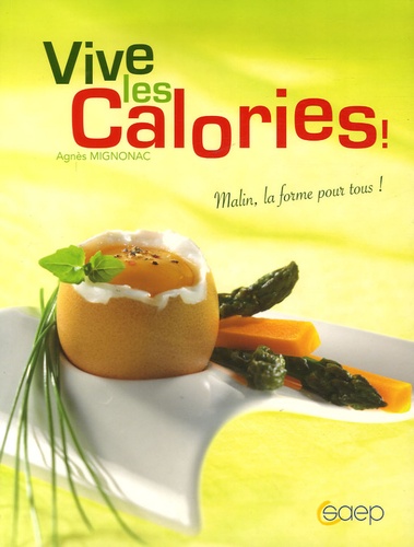 Agnès Mignonac - Vive les calories !.