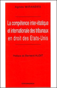 Agnès Mirandes - La Competence Inter-Etatique Et Internationale Des Tribunaux En Droit Des Etats-Unis.
