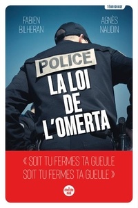 Agnès Naudin et Fabien Bilheran - Police : la loi de l'omerta.