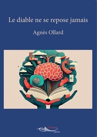 Agnès Ollard - Le diable ne se repose jamais.