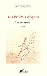 Agnès Parent de Curzon - Les brrêves d'agnès - À lire à haute voix....