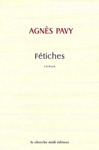 Agnès Pavy - Fetiches.