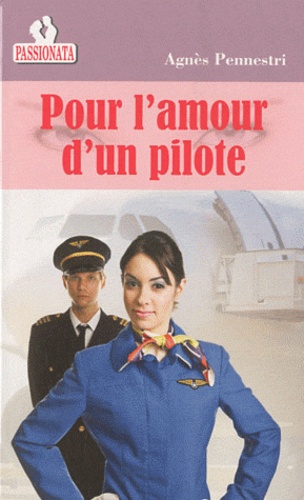 Agnès Pennestri - Pour l'amour d'un pilote.
