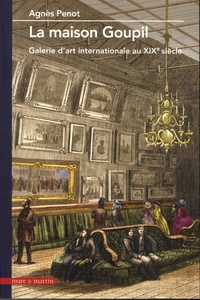Agnès Penot - La maison Goupil - Galerie d'art internationale au XIXe siècle.