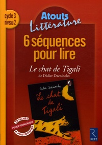 Agnès Perrin - 6 Séquences pour lire Cycle 3 Niveau 2 - Le Chat de Tigali.