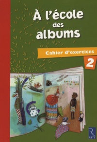 Agnès Perrin et Françoise Bouvard - A l'école des albums CP - Cahier d'exercices 2.