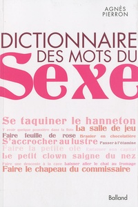 Agnès Pierron - Dictionnaire des mots du sexe.