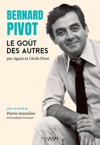 Agnès Pivot et Cécile Pivot - Bernard Pivot - Le goût des autres.