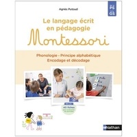 Agnès Putoud - Le langage écrit en pédagogie Montessori de la PS à la GS.