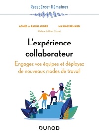 Agnès Rauglaudre et Maxime Renard - L'expérience collaborateur - Engagez vos collaborateurs et déployez de nouveaux modes de travail.