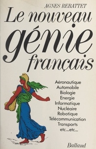 Agnès Rebattet - Le nouveau génie français.