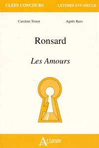 Agnès Rees et Caroline Trotot - Ronsard - Les Amours.