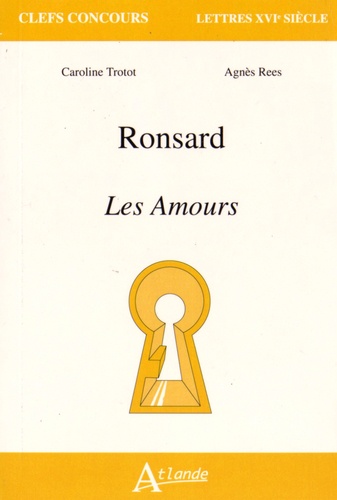 Agnès Rees et Caroline Trotot - Ronsard - Les Amours.