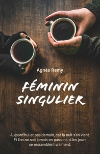 Agnès REMY - Féminin singulier.