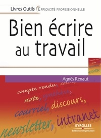 Agnès Renaut - Bien écrire au travail.