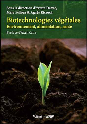 Agnès Ricroch et Yvette Dattée - Biotechnologies végétales - Environnement, alimentation, santé.