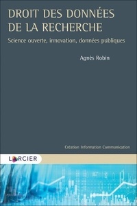 Agnès Robin - Droit des données de la recherche - Science ouverte, innovation, données publiques.