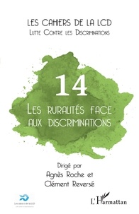 Agnès Roche et Clément Reversé - Les cahiers de la LCD N° 14 : Les ruralités face aux discriminations.