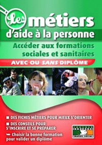 Agnès Roux Galibert et Blandine Sounié - Les métiers d'aide à la personne - Avec ou sans diplôme.