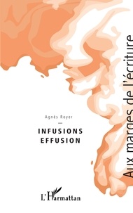 Agnès Royer - Infusions Effusion.