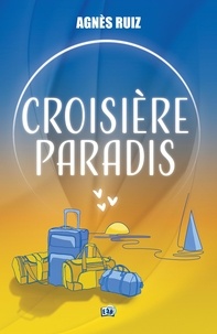 Agnès Ruiz - Croisière paradis.