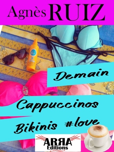 Demain, cappuccinos, bikinis #love