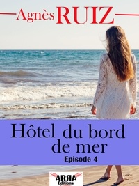 Ebook format txt à téléchargement gratuit Hôtel du bord de mer, épisode 4 9782379840258 (French Edition) iBook par Agnès Ruiz
