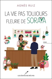 La vie pas toujours fleurie de soraya