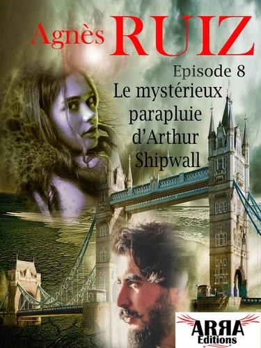 Agnès Ruiz - Le mystérieux parapluie d'Arthur Shipwall, épisode 8 (dernier épisode) (Arthur Shipwall).