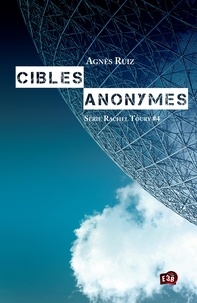 Agnès Ruiz - Les enquêtes de Rachel Toury Tome 4 : Cibles anonymes.