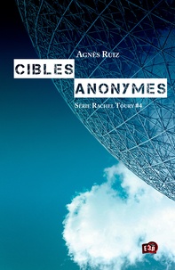 Agnès Ruiz - Les enquêtes de Rachel Toury Tome 4 : Cibles anonymes.