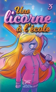 Agnès Ruiz - Une licorne à l'école  : Une licorne à l'école #3.